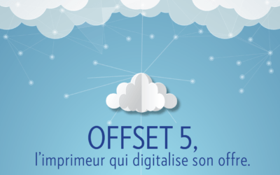 Connaissez-vous le Web to Print ? Votre imprimeur OFFSET 5 Édition digitalise son offre